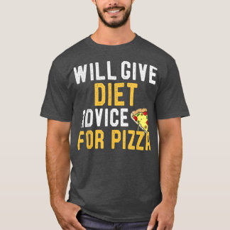 Camiseta Will Give Diet Advice For Pizza Funny Sarcastic Sa