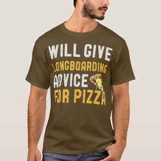 Camiseta Will Give Longboarding Advice For Pizza Funny Skat
