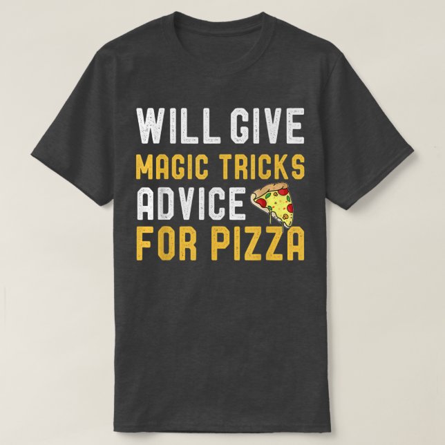 Camiseta Will Give Magic Tricks Advice For Pizza Funny Magi (Frente do Design)
