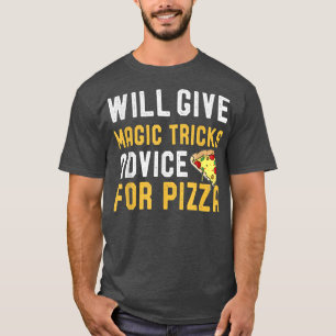 Camiseta Will Give Magic Tricks Advice For Pizza Funny Magi