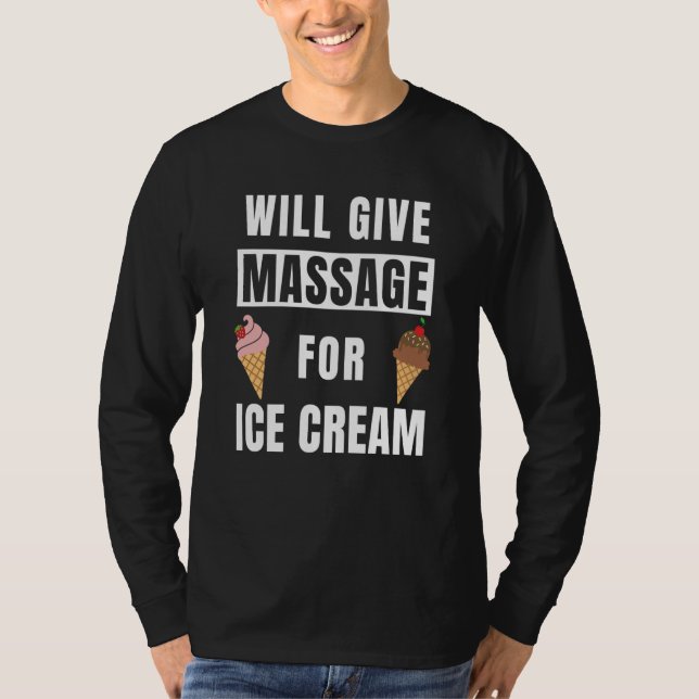 Camiseta Will Give Massage For Ice Cream Massage Therapy (Frente)