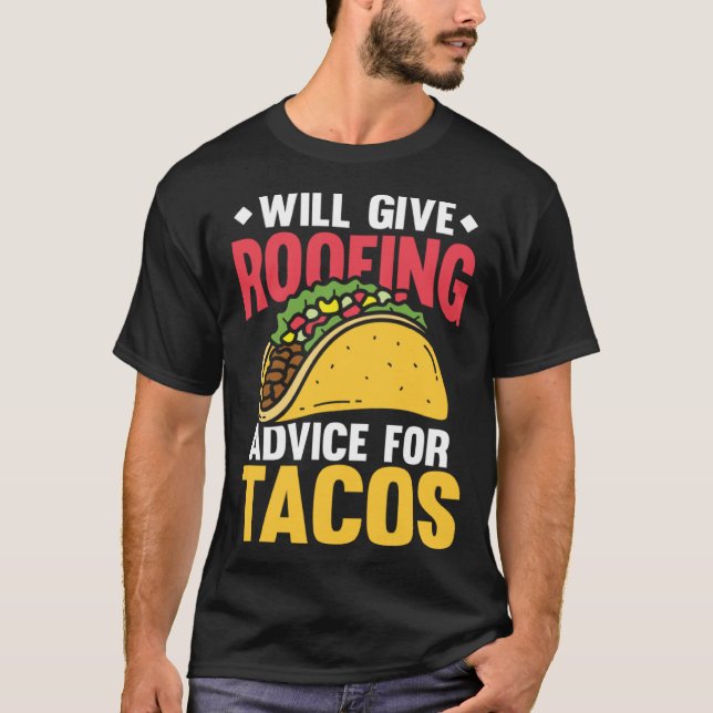 Camiseta Will give roofing advice for tacos tex mex tortill (Frente)