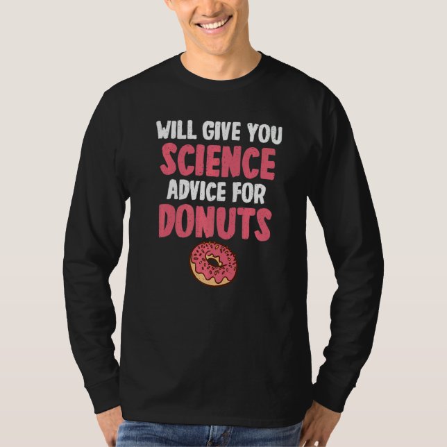 Camiseta Will give Science advice for Donuts  Science Teach (Frente)
