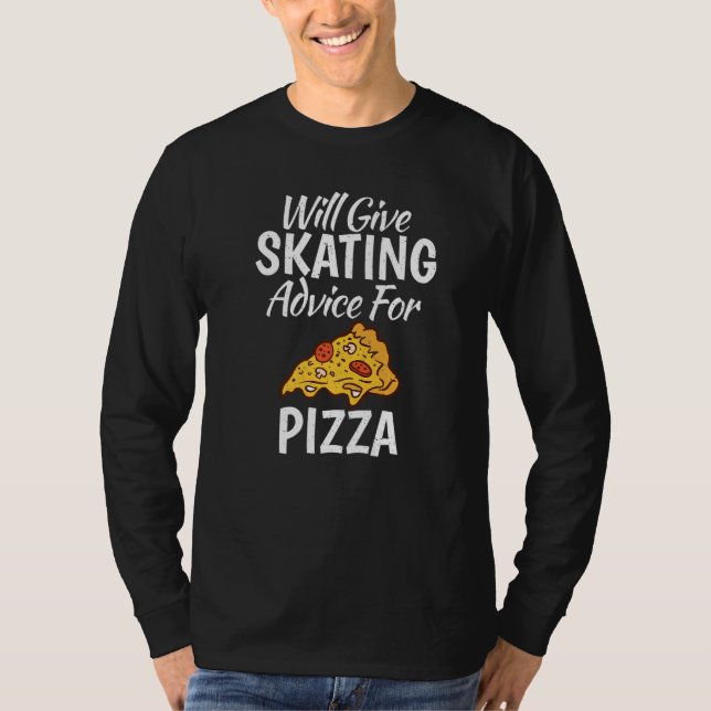 Camiseta Will give Skating advice for Pizza  Roller Skating (Frente)