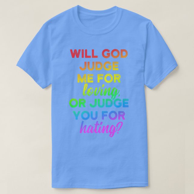 Camiseta Will god judge me for loving LGBT Pride Gay  (Frente do Design)