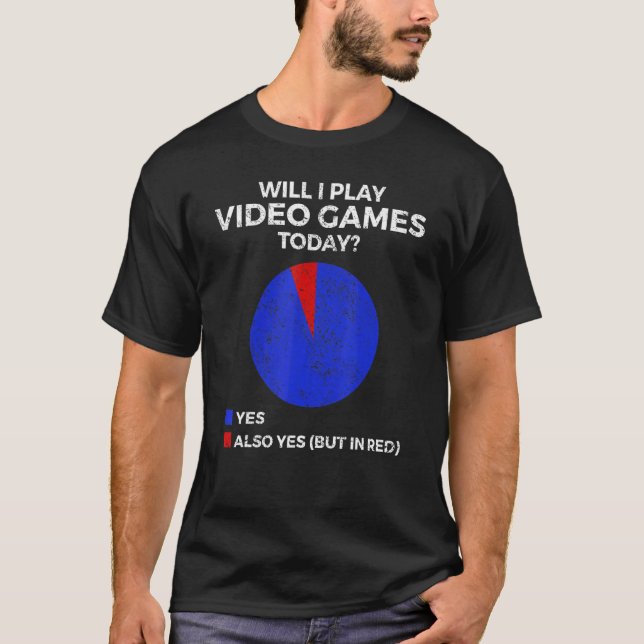 Camiseta Will I play Video Games today  Gamer Gaming (Frente)