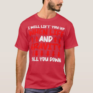 Camiseta Will Lift You When Gravity Pulls You Down - Scienc