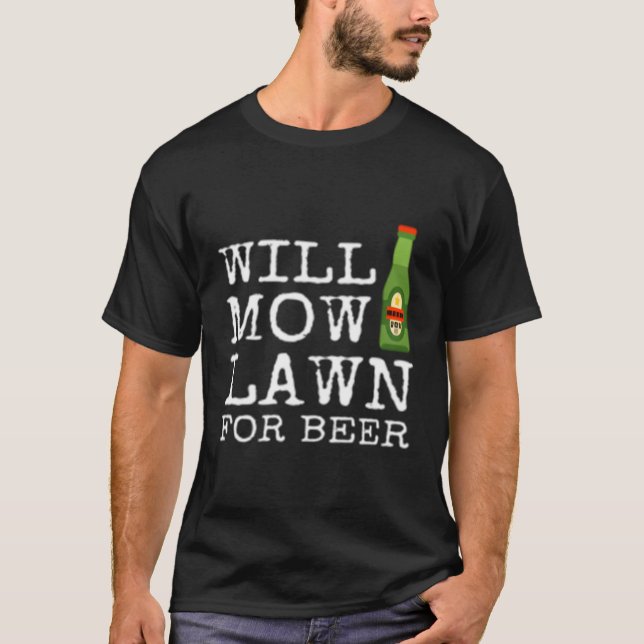 Camiseta Will Mow Lawn Para Beer Grass Cutting Mwing Landsc (Frente)