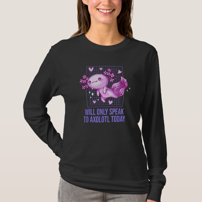 Camiseta Will Only Speak to Axolotl Today  Salamander Humor (Frente)