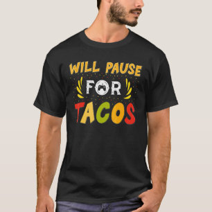 Camiseta Will Pause Para Tacos Gamer Cinco De Mayo Mexicano