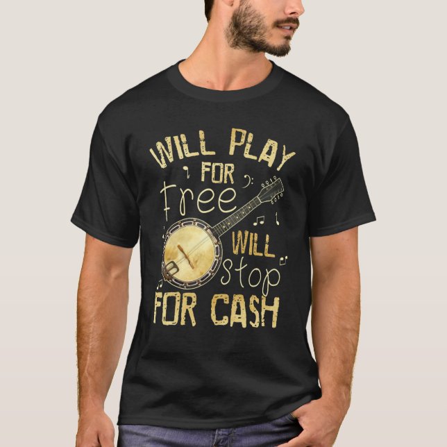Camiseta Will Play For Free Will Stop For Cash Banjo (Frente)