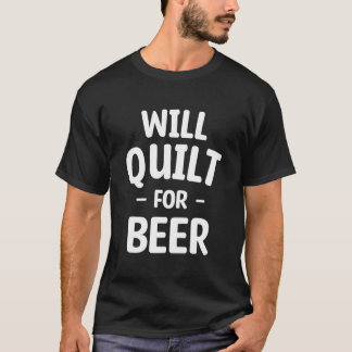 Camiseta Will Quilt For Beer Drinking Sewing Quilting Seams