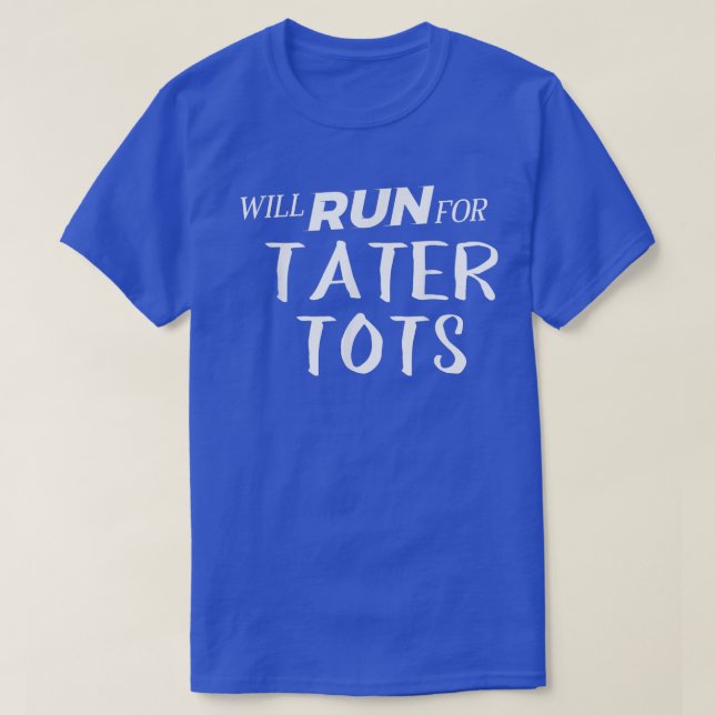 Camiseta Will Run for Tater Tots  Funny Foodie  for Runners (Frente do Design)