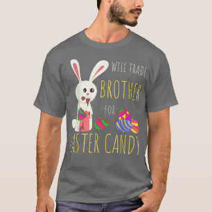 Camiseta Will Trade Brother For Easter Candy Bunny Chocolat