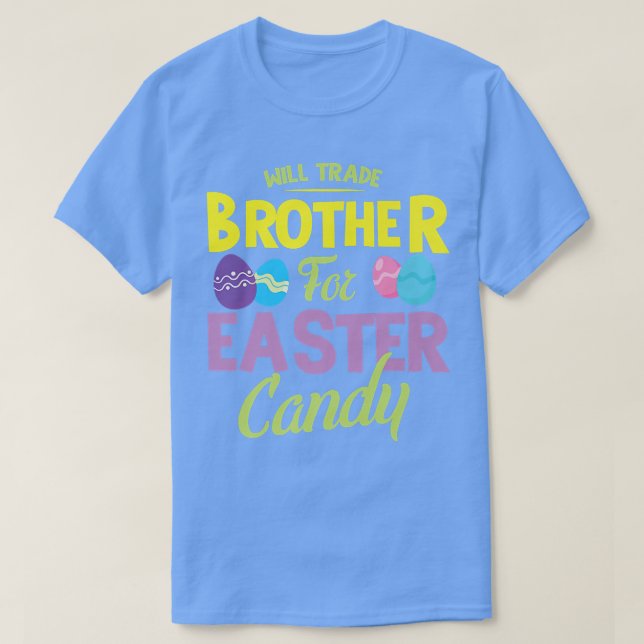 Camiseta Will trade brother for easter candy bunny eggs eas (Frente do Design)