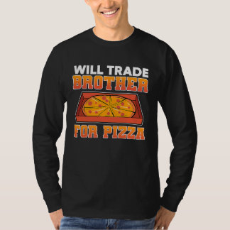 Camiseta Will trade brother for pizza