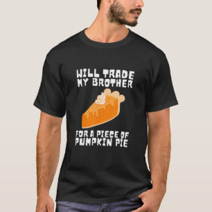 Camiseta Will Trade Brother para Pumpkin Pie Thanksdando Ki