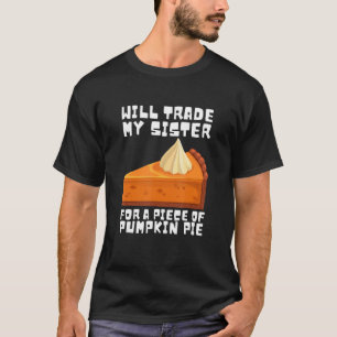 Camiseta Will Trade Brother para Pumpkin Pie Thanksdando Ki