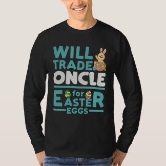 Camiseta Will Trade Oncle for Easter Eggs Uncle Family Tio 