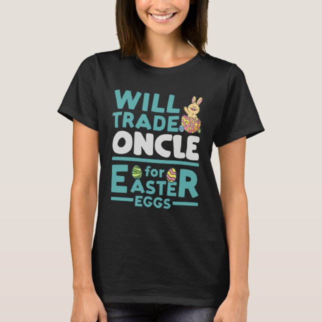 Camiseta Will Trade Oncle for Easter Eggs Uncle Family Tio  (Frente)