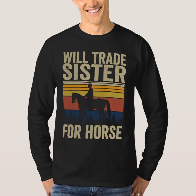 Camiseta Will Trade Sister For Horse  Horses Sister (Frente)
