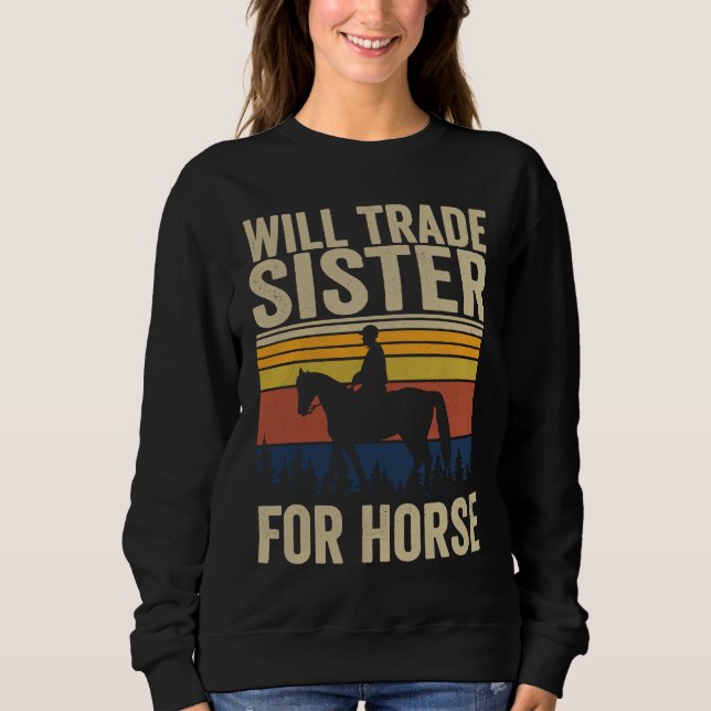 Camiseta Will Trade Sister For Horse  Horses Sister (Frente)