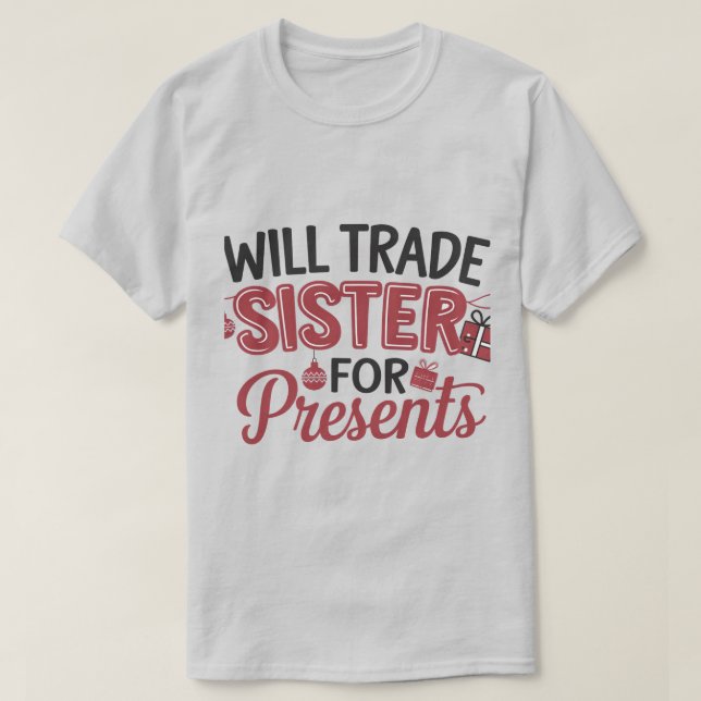 Camiseta Will Trade Sister for Presents (Frente do Design)