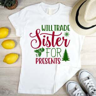 Camiseta Will trade sister for presents, modern & funny
