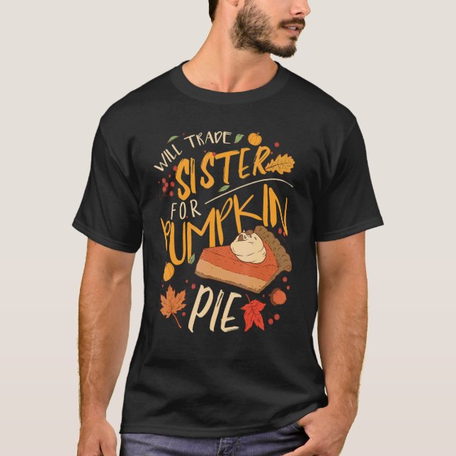 Camiseta Will Trade Sister For Pumpkin Pie (Frente)