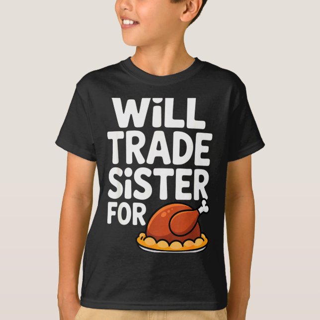 Camiseta Will Trade Sister For Turkey Funny Thanksgiving Di (Frente)