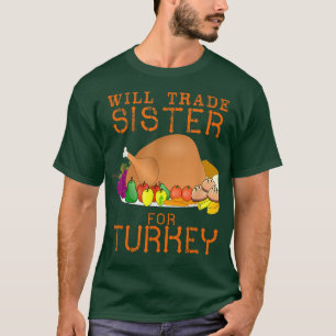 Camiseta Will Trade Sister para a Turquia Bonita Ação de Gr