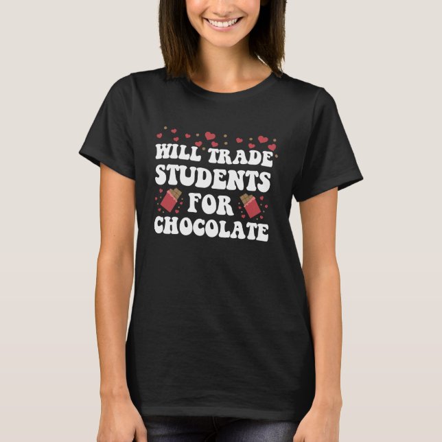 Camiseta Will Trade Students For Chocolate Teacher Valentin (Frente)