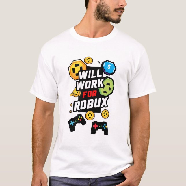 Camiseta Will Work for ROBUX Funny Gaming Blockchain Token  (Frente)
