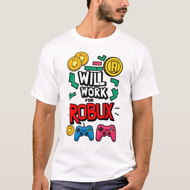 Camiseta Will Work for ROBUX Funny Gaming Blockchain Token  (Frente)