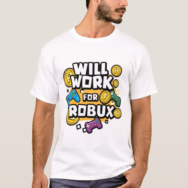 Camiseta Will Work for ROBUX Funny Gaming Blockchain Token  (Frente)