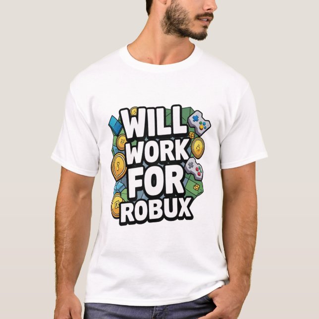 Camiseta Will Work for ROBUX Funny Gaming Blockchain Token  (Frente)