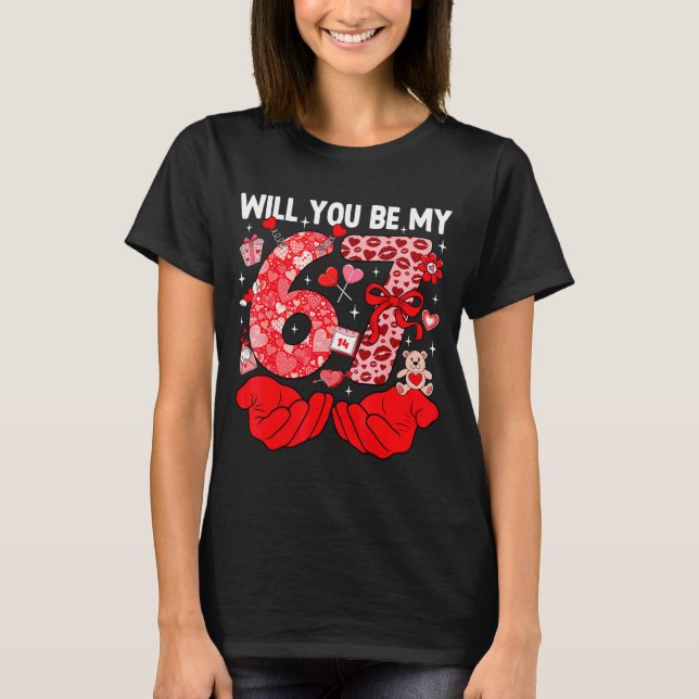 Camiseta Will You Be My Valentine Six Seven Funny Meme 6 7  (Frente)