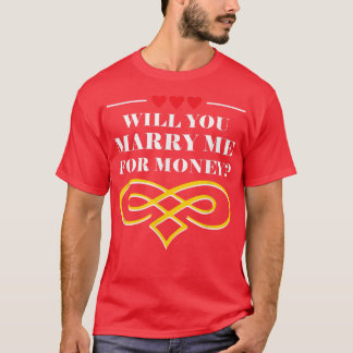 Camiseta Will You Marry Me For Money Wedding Sarcastic2353 