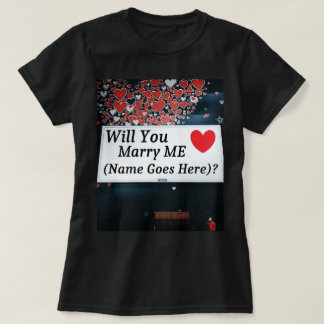 Camiseta Will You Marry Me  (You can add the name!)?