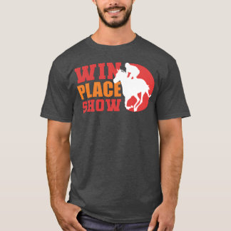 Camiseta Win Place Show Equestrian Gift gift
