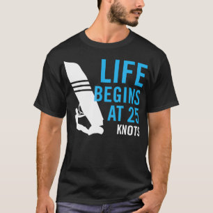 Camiseta Windsurf Windsurf Gift Life começa com 25 KNOTS