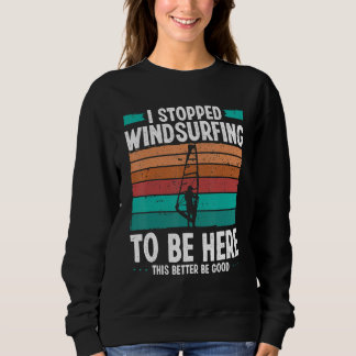 Camiseta Windsurfer I stopped windsurfing to be here Funny 