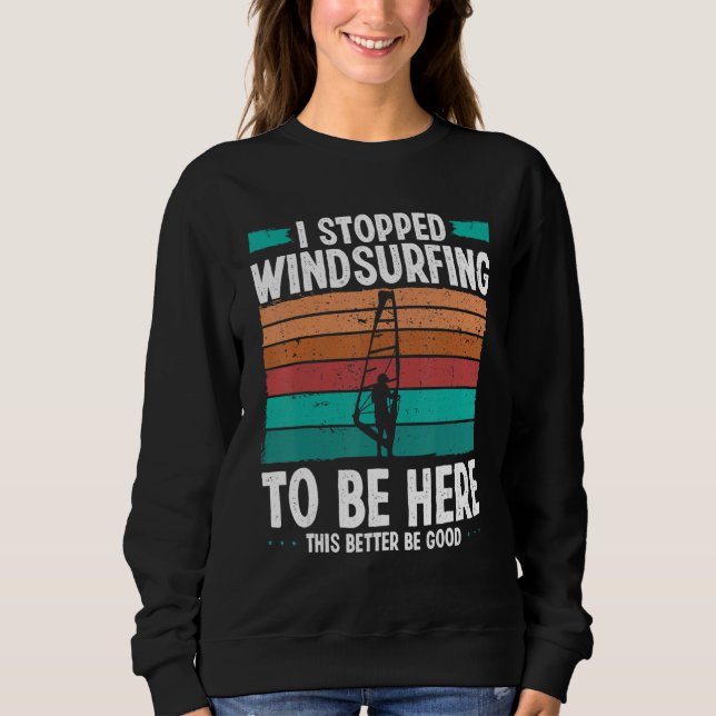 Camiseta Windsurfer I stopped windsurfing to be here Funny  (Frente)