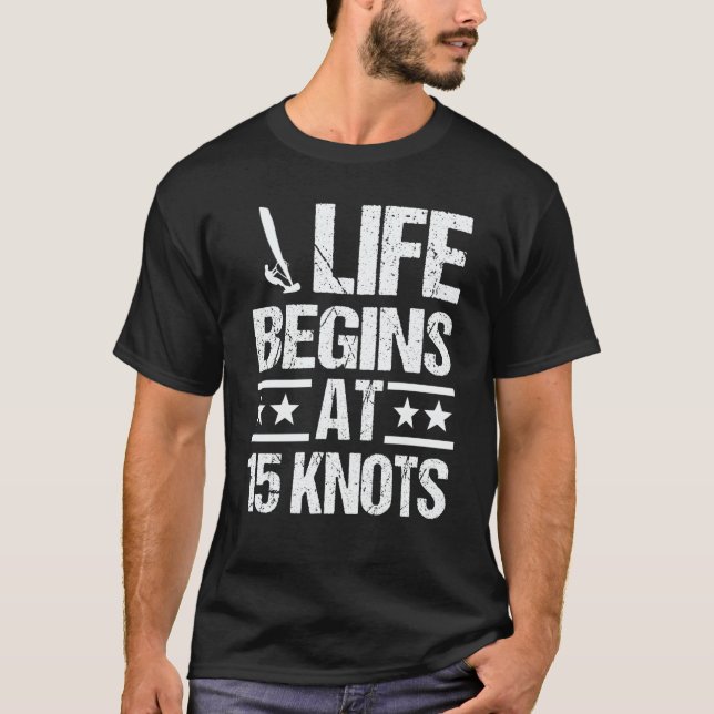 Camiseta Windsurfing Life begins at 15 Knots Windsurf Winds (Frente)