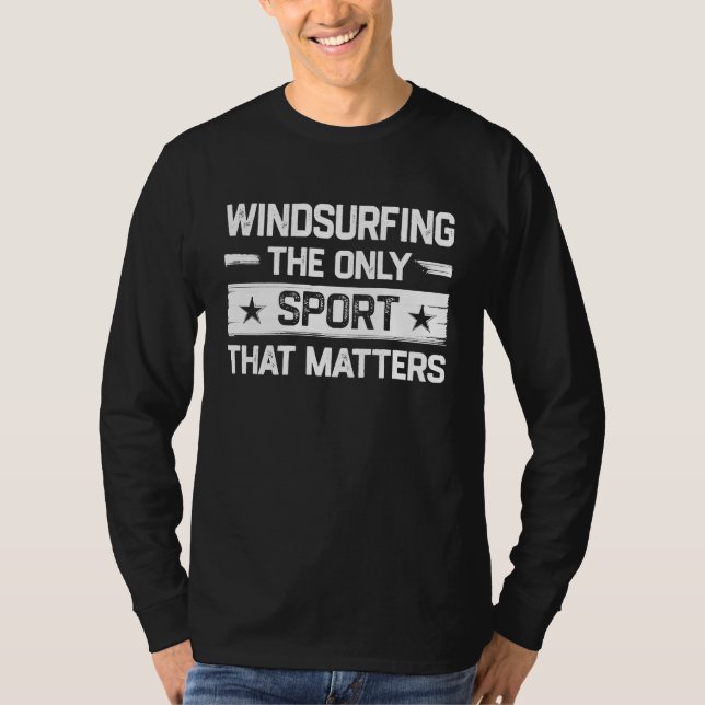 Camiseta Windsurfing the Only Sport That Matters Windsurfer (Frente)