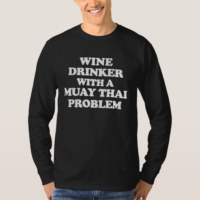 Camiseta Wine Drinker With a Muay Thai Problem  Workout (Frente)