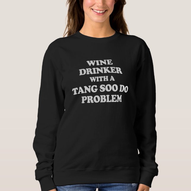 Camiseta Wine Drinker With a Tang Soo Do Problem Karate Wor (Frente)
