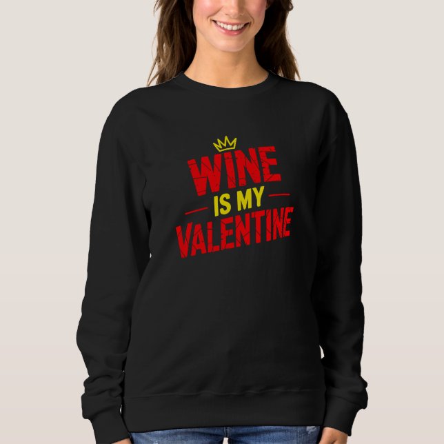 Camiseta Wine Is My Valentine Funny Valentine Sweatshirt (Frente)