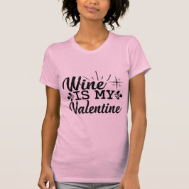 Camiseta Wine Is My Valentine Funny Wine Lover Valentine