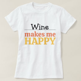 Camiseta Wine Makes Me Happy Quote Vibrant Modern Colorful 